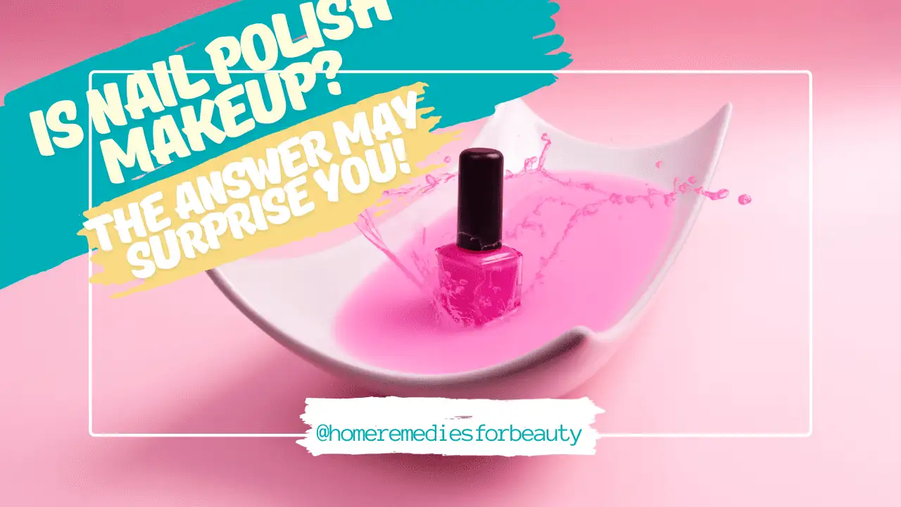 Is nail polish a makeup?