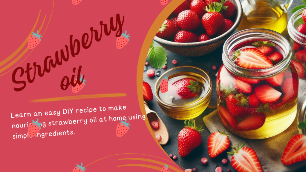 how to make strawberry oil for skin?